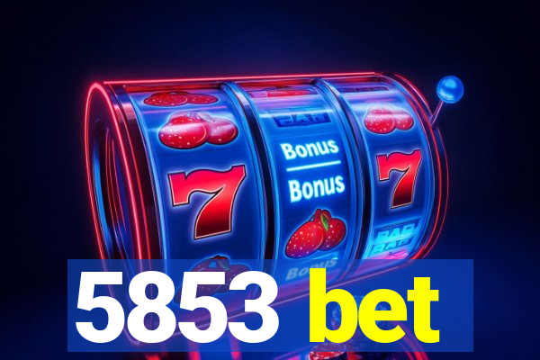5853 bet